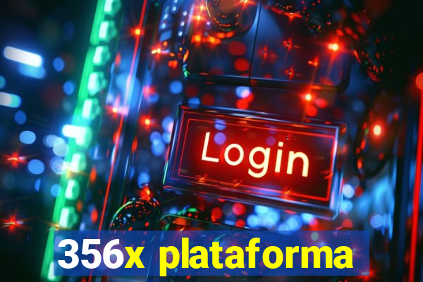 356x plataforma